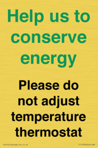 Help us to conserve energy - Please do not adjust temperature thermostat